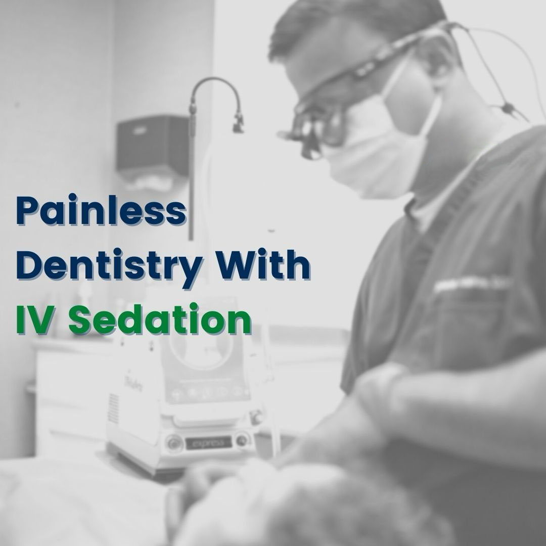 Painless Dentistry with IV Sedation